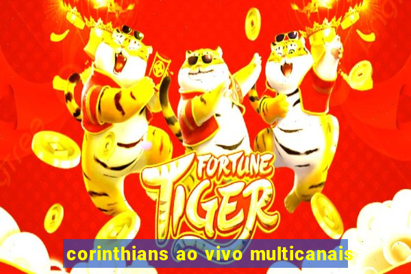 corinthians ao vivo multicanais